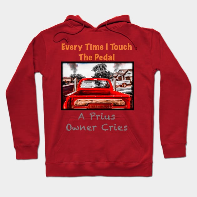 Cry, Prius, Cry! Hoodie by LilRedTruck